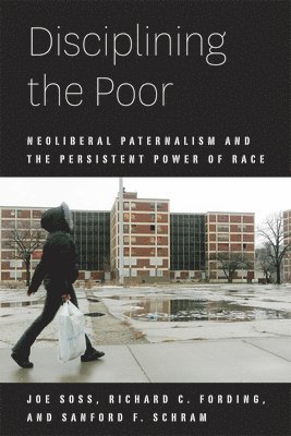 Joe Soss, Richard C. Fording, Sanford F. Schram, Richard C Fording, Sanford F Schram - Disciplining the Poor, Häftad