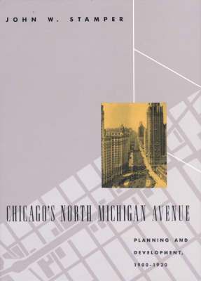 John W. Stamper - Chicago's North Michigan Avenue, Inbunden