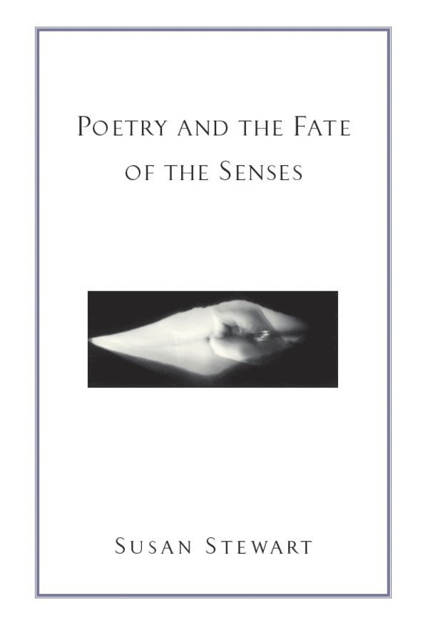 Poetry and the Fate of the Senses 1