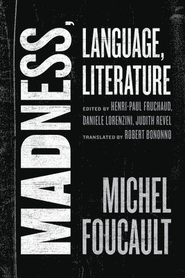 Michel Foucault, Henri-Paul Fruchaud, Daniele Lorenzini, Judith Revel - Madness, Language, Literature, Inbunden