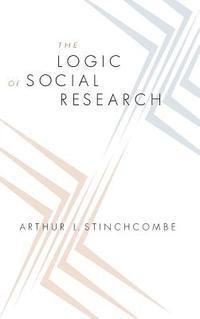Arthur L. Stinchcombe - Logic of Social Research, Inbunden