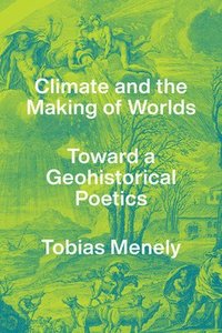 bokomslag Climate and the Making of Worlds