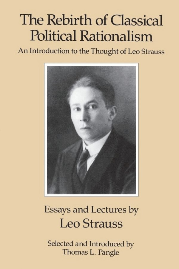 Leo Strauss, Thomas L. Pangle, Thomas L Pangle - Rebirth of Classical Political Rationalism, Häftad