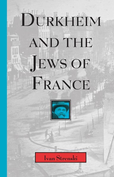 Ivan Strenski - Durkheim and the Jews of France, Häftad