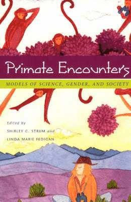 Shirley C. Strum, Linda Marie Fedigan - Primate Encounters, Häftad