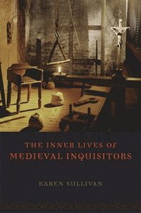 bokomslag The Inner Lives of Medieval Inquisitors