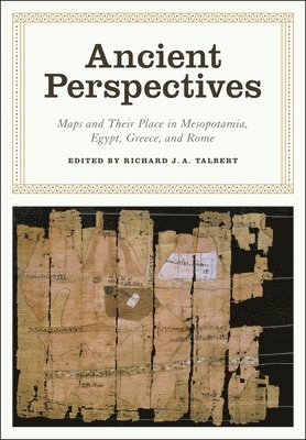 Richard J. a. Talbert - Ancient Perspectives: Maps and Their Place in Mesopotamia, Egypt, Greece & Rome, Inbunden