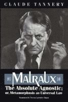 bokomslag Malraux, the Absolute Agnostic; or, Metamorphosis as Universal Law