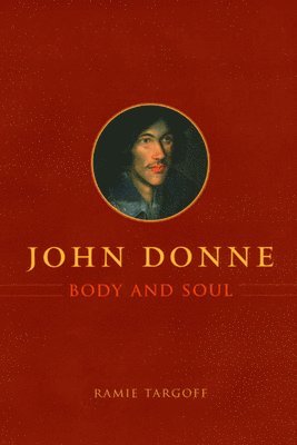 bokomslag John Donne, Body and Soul