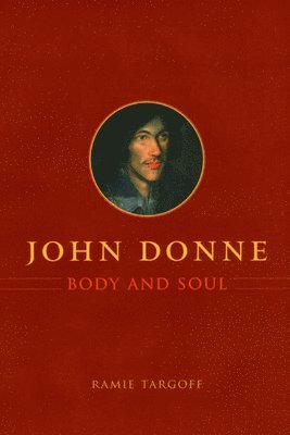 bokomslag John Donne, Body and Soul