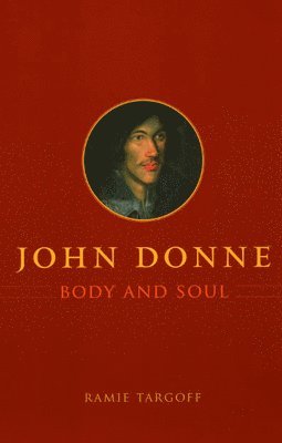 bokomslag John Donne, Body and Soul