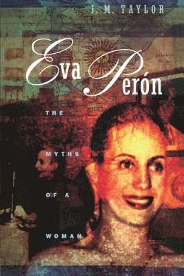 Julie Taylor - Eva Perón: The Myths of a Woman, Häftad