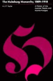 The Habsburg Monarchy, 1809-1918: A History of the Austrian Empire and Austria-Hungary