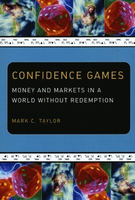 Mark C. Taylor - Confidence Games, Häftad