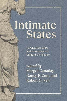 Margot Canaday, Nancy F. Cott, Robert O. Self - Intimate States, Inbunden