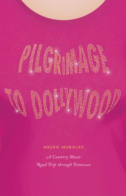 Helen Morales - Pilgrimage to Dollywood, Häftad