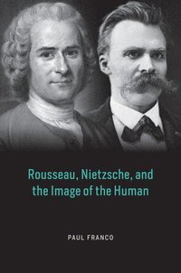bokomslag Rousseau, Nietzsche, and the Image of the Human