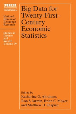 Katharine G. Abraham, Ron S. Jarmin, Brian C. Moyer, Matthew D. Shapiro - Big Data for Twenty-First-Century Economic Statistics, Inbunden
