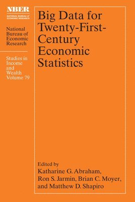 Big Data for Twenty-First-Century Economic Statistics: Volume 79 1
