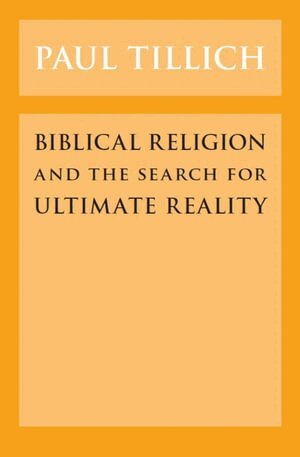 Paul Tillich - Biblical Religion and the Search for Ultimate Reality, Häftad