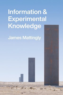 James Mattingly - Information and Experimental Knowledge, Häftad
