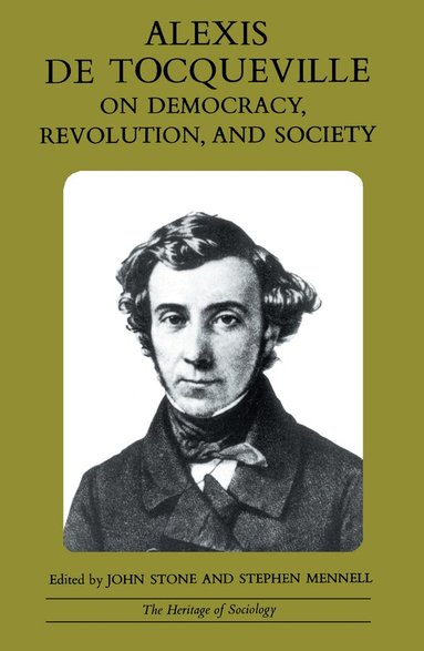 Alexis de Tocqueville, John Stone, Stephen Mennell - Alexis de Tocqueville on Democracy, Revolution, and Society, Häftad
