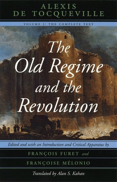 Alexis de Tocqueville, François Furet, Francoise Melonio - Old Regime and the Revolution, Volume I, Häftad