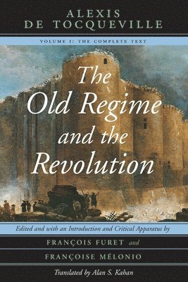 The Old Regime and the Revolution, Volume I 1