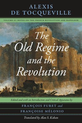 Alexis de Tocqueville, François Furet, Françoise Mélonio - Old Regime and the Revolution, Volume II, Häftad