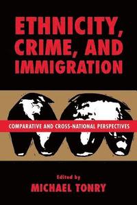 bokomslag Crime and Justice, Volume 21: Comparative and Cross-National Perspectives on Ethnicity, Crime, and Immigration Volume 21