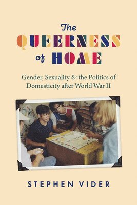 Stephen Vider - Queerness of Home, Häftad