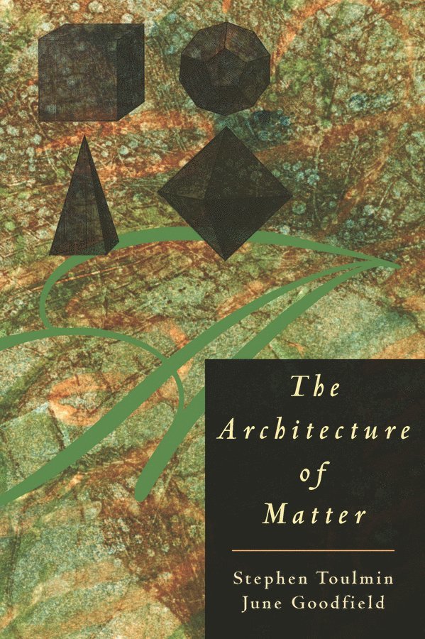 Stephen Toulmin, June Goodfield - Architecture of Matter, Häftad