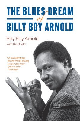 Billy Boy Arnold, Kim Field - Blues Dream of Billy Boy Arnold, Inbunden