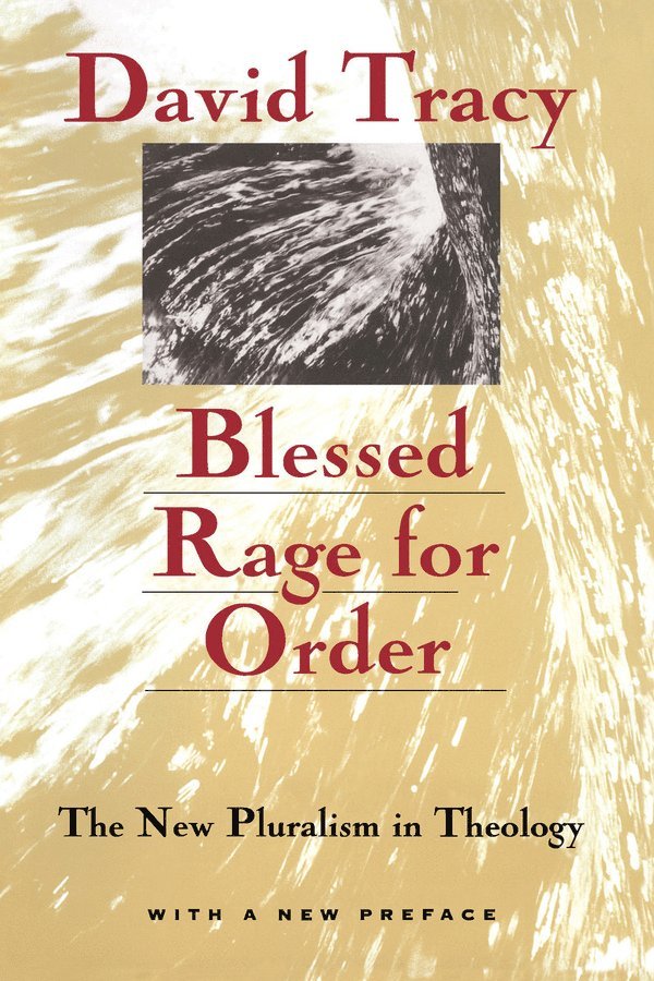 Blessed Rage for Order  The New Pluralism in Theology 1