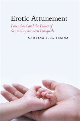 Cristina L. H. Traina - Erotic Attunement, Inbunden
