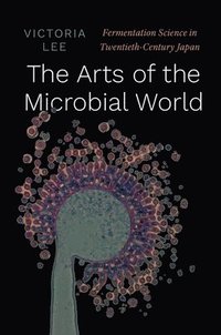 bokomslag The Arts of the Microbial World