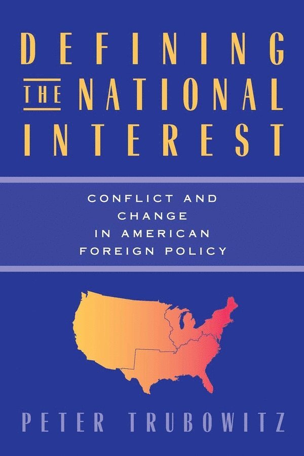 Peter Trubowitz - Defining the National Interest, Häftad