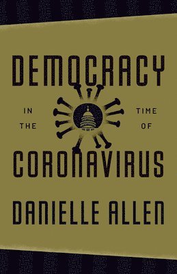 Danielle Allen - Democracy in the Time of Coronavirus, Inbunden