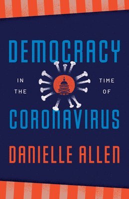 Danielle Allen - Democracy in the Time of Coronavirus, Häftad