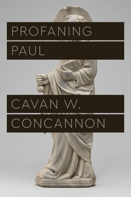 Cavan W. Concannon - Profaning Paul, Häftad