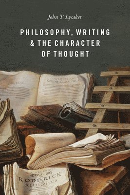 John T Lysaker - Philosophy, Writing, and the Character of Thought, Häftad