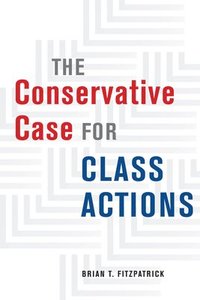 bokomslag The Conservative Case for Class Actions