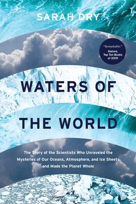 bokomslag Waters of the World: The Story of the Scientists Who Unraveled the Mysteries of Our Oceans, Atmosphere, and Ice Sheets and Made the Planet