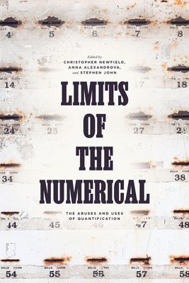 Christopher Newfield, Anna Alexandrova, Stephen John - Limits of the Numerical, Häftad