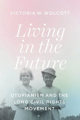 Victoria W. Wolcott - Living in the Future, Inbunden