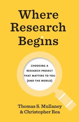 Thomas S. Mullaney, Christopher Rea - Where Research Begins, Häftad