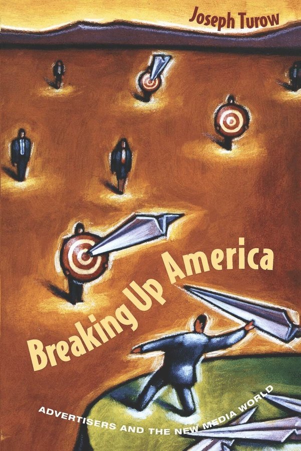 Joseph Turow - Breaking Up America, Häftad