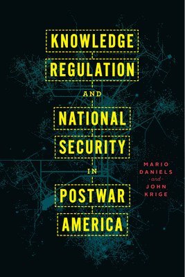 bokomslag Knowledge Regulation and National Security in Postwar America