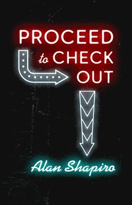 Alan Shapiro - Proceed to Check Out, Häftad