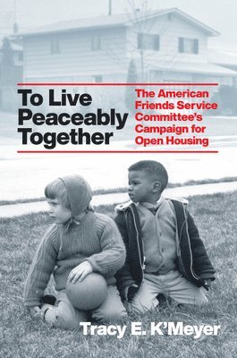 Tracy Elaine K'Meyer, Tracy E. K'Meyer - To Live Peaceably Together, Inbunden